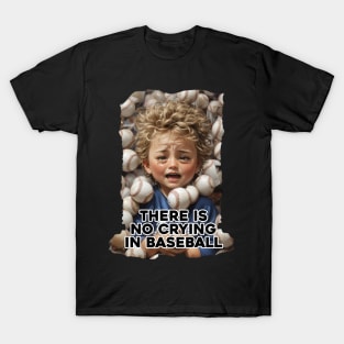 NO CRYING IN BASEBALL 2308 T-Shirt